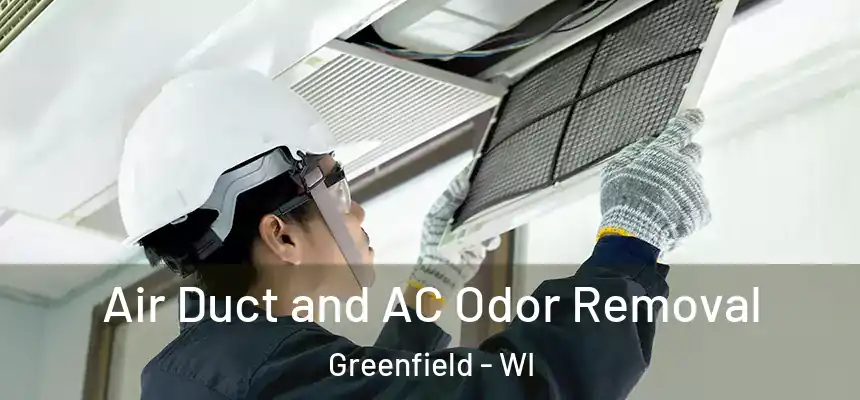  Air Duct and AC Odor Removal Greenfield - WI