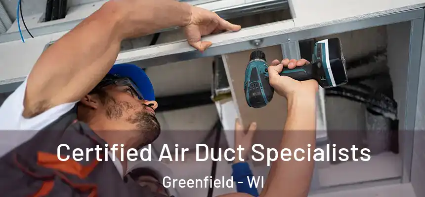  Certified Air Duct Specialists Greenfield - WI