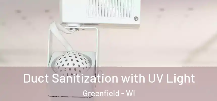  Duct Sanitization with UV Light Greenfield - WI