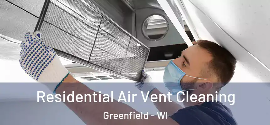  Residential Air Vent Cleaning Greenfield - WI